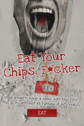 Eat Your Chips, F*cker